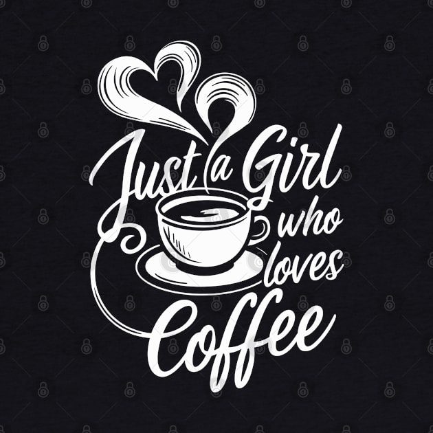 Just A Girl Who Loves Coffee Lovers by Macphisto Shirts